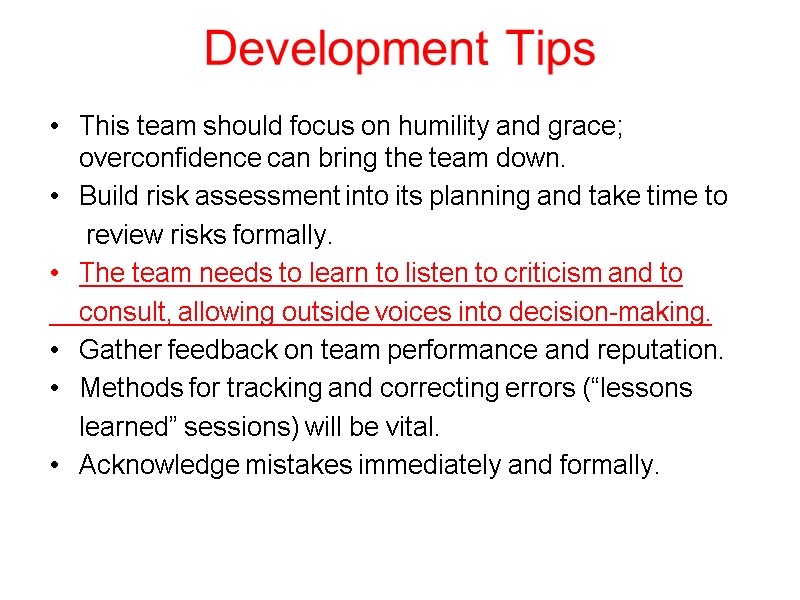 Development Tips This team should focus on humility and grace; overconfidence can bring the